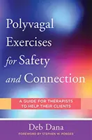 Polyvagálne cvičenia pre bezpečnosť a spojenie: 50 cvičení zameraných na klienta - Polyvagal Exercises for Safety and Connection: 50 Client-Centered Practices