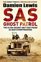 SAS Ghost Patrol - ultra tajná jednotka, ktorá sa vydávala za nacistické jednotky - SAS Ghost Patrol - The Ultra-Secret Unit That Posed As Nazi Stormtroopers