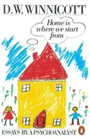 Domov je tam, odkiaľ vychádzame - Eseje psychoanalytika - Home is Where We Start from - Essays by a Psychoanalyst