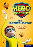 Akadémia hrdinov: Lime+ Book Band: The Termite-nator - Hero Academy: Oxford Level 12, Lime+ Book Band: The Termite-nator