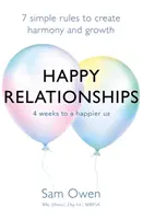 Šťastné vzťahy: 7 jednoduchých pravidiel na vytvorenie harmónie a rastu - Happy Relationships: 7 Simple Rules to Create Harmony and Growth