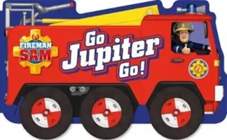 Požiarnik Sam: Choď, Jupiter, choď! (tvarovaná kniha s kolieskami) - Fireman Sam: Go, Jupiter, Go! (a shaped board book with wheels)