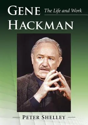 Gene Hackman: Život a dielo - Gene Hackman: The Life and Work