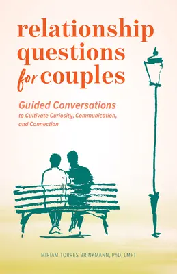 Vzťahové otázky pre páry: Párové rozhovory na rozvíjanie zvedavosti, komunikácie a spojenia - Relationship Questions for Couples: Guided Conversations to Cultivate Curiosity, Communication, and Connection