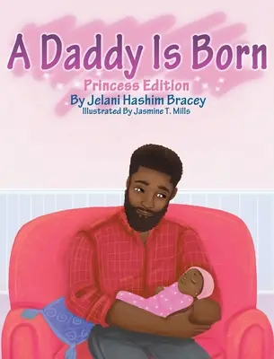 Narodil sa otecko: Edícia princezien - A Daddy Is Born: Princess Edition