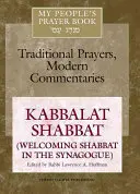 Modlitebník môjho ľudu, zv. 8: Kabalat šabat (Vítanie šabatu v synagóge) - My People's Prayer Book Vol 8: Kabbalat Shabbat (Welcoming Shabbat in the Synagogue)