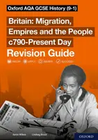 Oxford AQA GCSE History (9-1): Británia: Súčasnosť: migrácia, impériá a ľudia - Oxford AQA GCSE History (9-1): Britain: Migration, Empires and the People c790-Present Day Revision Guide