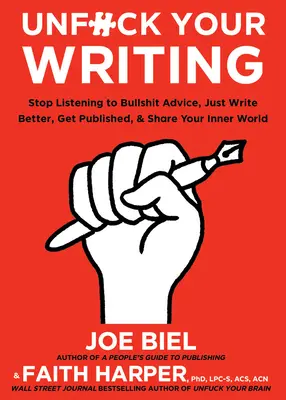 Unfuck Your Writing: Píšte lepšie, oslovte čitateľov a zdieľajte svoj vnútorný svet - Unfuck Your Writing: Write Better, Reach Readers, & Share Your Inner World