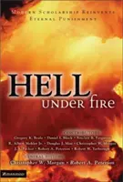 Peklo v ohni: Moderná veda znovuobjavuje večný trest - Hell Under Fire: Modern Scholarship Reinvents Eternal Punishment