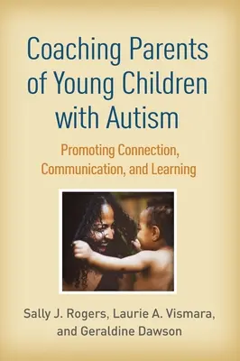Koučovanie rodičov malých detí s autizmom: Podporovať spojenie, komunikáciu a učenie - Coaching Parents of Young Children with Autism: Promoting Connection, Communication, and Learning