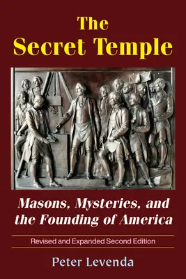 Tajomný chrám: Tajomný chrám: Zednári, záhady a založenie Ameriky - The Secret Temple: Masons, Mysteries, and the Founding of America