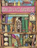 Ako žiť večne - How To Live Forever