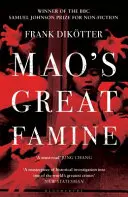 Maov veľký hladomor: Vydanie knihy: História najničivejšej čínskej katastrofy v rokoch 1958 - 1962 - Mao's Great Famine: The History of China's Most Devastating Catastrophe, 1958-62