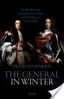 Generál v zime: Marlboroughsko-godolfínske priateľstvo a Annina vláda - The General in Winter: The Marlborough-Godolphin Friendship and the Reign of Anne