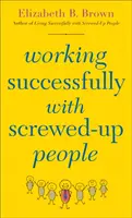 Úspešná práca so zmätenými ľuďmi - Working Successfully with Screwed-Up People