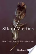 Tiché obete: Zločiny z nenávisti voči pôvodným obyvateľom Ameriky - Silent Victims: Hate Crimes Against Native Americans