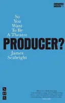 Takže chceš byť divadelným producentom? - So You Want to Be a Theatre Producer?