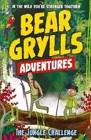 Bear Grylls Adventure 3: The Jungle Challenge - autor bestsellerov a hlavný skaut Bear Grylls - Bear Grylls Adventure 3: The Jungle Challenge - by bestselling author and Chief Scout Bear Grylls