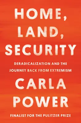 Domov, zem, bezpečnosť: Deradikalizácia a cesta späť z extrémizmu - Home, Land, Security: Deradicalization and the Journey Back from Extremism