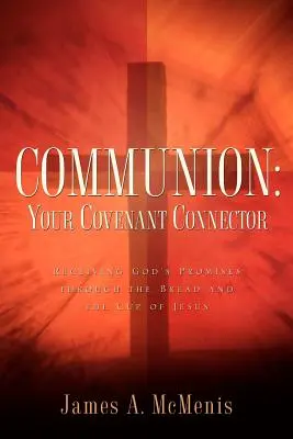 Prijímanie: Tvoj spojovací článok zmluvy - Communion: Your Covenant Connector