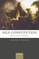 Self-Constitution: Vychádzajúc z týchto princípov: Agentúra, identita a integrita (Agency, Identity, and Integrity) - Self-Constitution: Agency, Identity, and Integrity