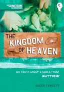 Kráľovstvo nebeské: Kniha 5: Šesť štúdií pre mládežnícke skupiny z Matúša - The Kingdom of Heaven: Book 5: Six Youth Group Studies from Matthew