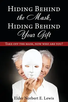 Skrývať sa za maskou, skrývať sa za svojím darom: Zložte si masku, kto ste teraz? - Hiding Behind the Mask, Hiding Behind Your Gift: Take off the mask, now who are you?