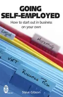Samostatná zárobková činnosť - Ako začať podnikať na vlastnú päsť - Going Self-Employed - How to Start Out in Business on Your Own
