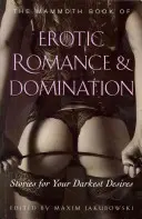 Mamutia kniha erotických romancí a dominancie (Jakubowski Maxim (Bookseller/Editor)) - Mammoth Book of Erotic Romance and Domination (Jakubowski Maxim (Bookseller/Editor))