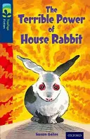 Oxford Reading Tree TreeTops Fiction: Úroveň 14 Ďalšie balenie A: Strašná moc králika v dome - Oxford Reading Tree TreeTops Fiction: Level 14 More Pack A: The Terrible Power of House Rabbit