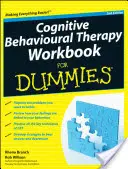 Pracovný zošit kognitívno-behaviorálnej terapie pre hlupákov - Cognitive Behavioural Therapy Workbook for Dummies