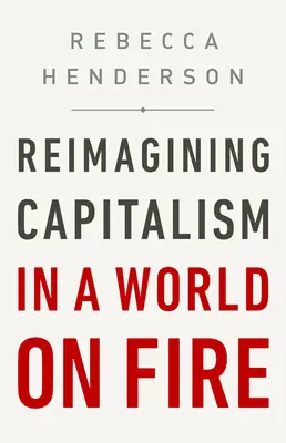 Premeniť kapitalizmus v horiacom svete - Reimagining Capitalism in a World on Fire