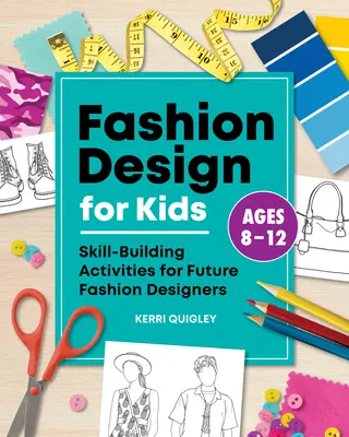 Módny dizajn pre deti: aktivity na rozvoj zručností pre budúcich módnych návrhárov - Fashion Design for Kids: Skill-Building Activities for Future Fashion Designers