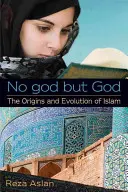 Žiadny boh okrem Boha: Pôvod a vývoj islamu - No god but God: The Origins and Evolution of Islam