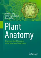 Anatómia rastlín: Prístup k štruktúre semenných rastlín založený na konceptoch - Plant Anatomy: A Concept-Based Approach to the Structure of Seed Plants