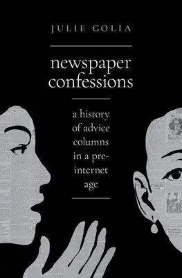 Novinové spovede: História stĺpčekov s radami v predinternetovej ére - Newspaper Confessions: A History of Advice Columns in a Pre-Internet Age