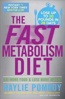 The Fast Metabolism Diet: Jedzte viac jedla a schudnite viac - The Fast Metabolism Diet: Eat More Food and Lose More Weight