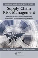 Riadenie rizík dodávateľského reťazca: Uplatňovanie zásad bezpečnej akvizície na zabezpečenie dôveryhodného technologického produktu - Supply Chain Risk Management: Applying Secure Acquisition Principles to Ensure a Trusted Technology Product