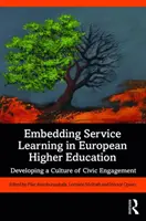 Zakomponovanie service learningu do európskeho vysokoškolského vzdelávania: Rozvíjanie kultúry občianskej angažovanosti - Embedding Service Learning in European Higher Education: Developing a Culture of Civic Engagement