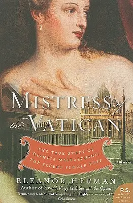 Pani Vatikánu: Skutočný príbeh Olimpie Maidalchiniovej: Tajný ženský pápež - Mistress of the Vatican: The True Story of Olimpia Maidalchini: The Secret Female Pope