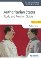 Ath for the Ib Diploma: Autoritárske štáty Study&revision Guide - Ath for the Ib Diploma: Authoritarian States Study&revision Guide
