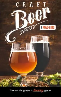 Bláznivé príbehy o remeselnom pive (Craft Beer Mad Libs) - Craft Beer Mad Libs