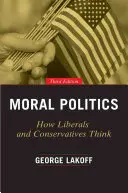Morálna politika: Ako myslia liberáli a konzervatívci - Moral Politics: How Liberals and Conservatives Think