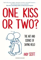 Jeden bozk alebo dva? - Umenie a veda o tom, ako sa pozdraviť - One Kiss or Two? - The Art and Science of Saying Hello