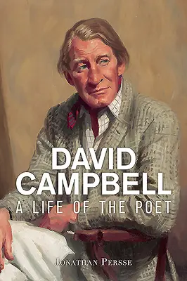 David Campbell: Život básnika - David Campbell: A Life of the Poet