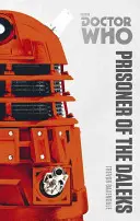 Doktor Who: Väzeň Dalekov - kolekcia monštier (Prisoner of the Daleks - The Monster Collection Edition) - Doctor Who: Prisoner of the Daleks - The Monster Collection Edition