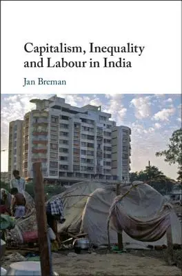 Kapitalizmus, nerovnosť a práca v Indii - Capitalism, Inequality and Labour in India