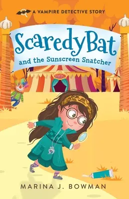 Strašidelný netopier a zlodej opaľovacích krémov: Plnofarebný - Scaredy Bat and the Sunscreen Snatcher: Full Color