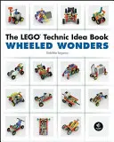 Kniha nápadov Lego Technic: Kniha: Zázraky na kolieskach - The Lego Technic Idea Book: Wheeled Wonders
