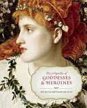 Encyklopédia bohýň a hrdiniek - Encyclopedia of Goddesses & Heroines